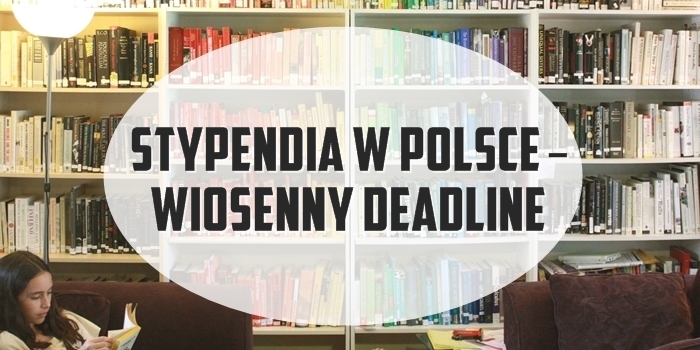 Stypendia w Polsce – wiosenny deadline