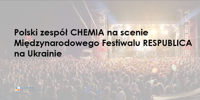 Polski zespół Chemia na scenie Międzynarodowego Festiwalu Respublica na Ukrainie
