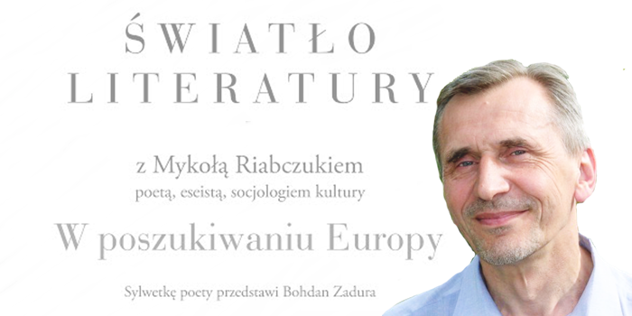 W poszukiwaniu Europy: Spotkanie z Mykołą Riabczukiem – poetą, eseistą, socjologiem kultury
