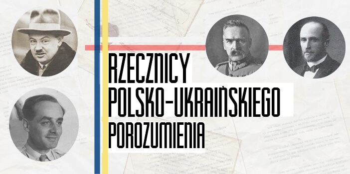 Nie tylko Giedroyć. Rzecznicy polsko-ukraińskiego porozumienia