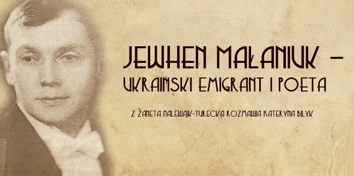 Jewhen Małaniuk – ukraiński emigrant i poeta