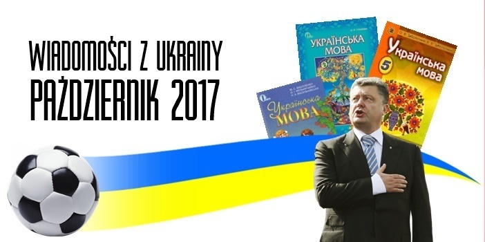 Wiadomości z Ukrainy. Październik 2017
